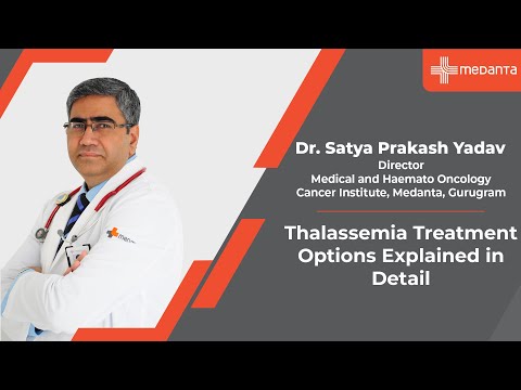  Thalassemia I Treatment Options Explained in Detail | Dr. S.P Yadav | Medanta Gurugram